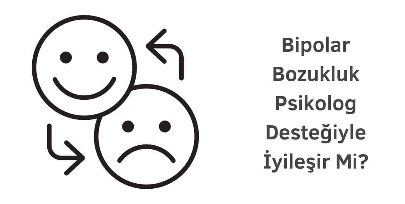 bipolar bozukluk psikolog desteğiyle iyileşir