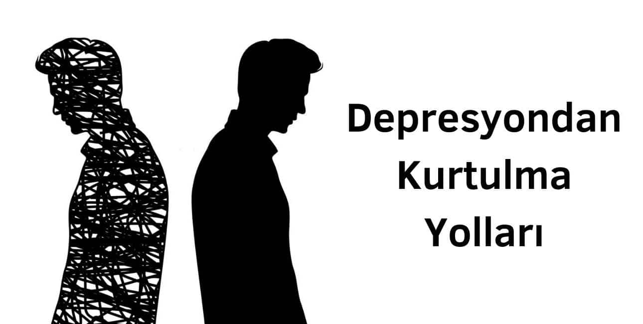 depresyondan kurtulma yolları nelerdir