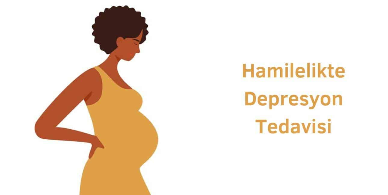 hamilelikte depresyon tedavisi