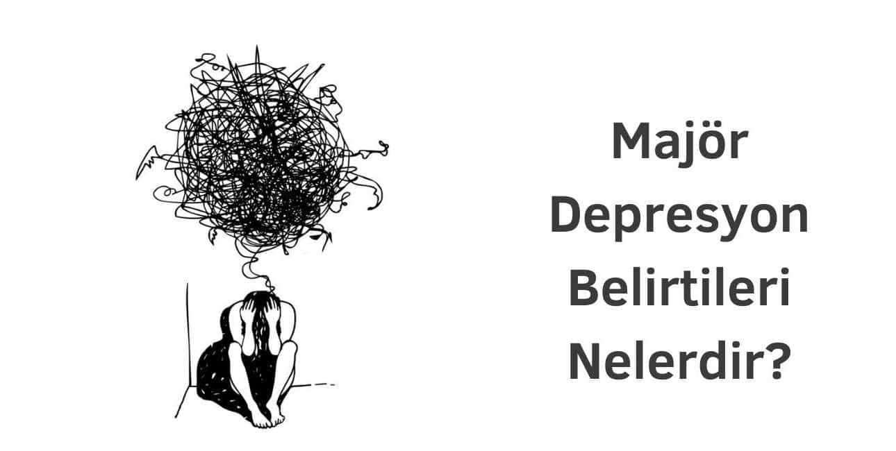 majör depresyon belirtileri