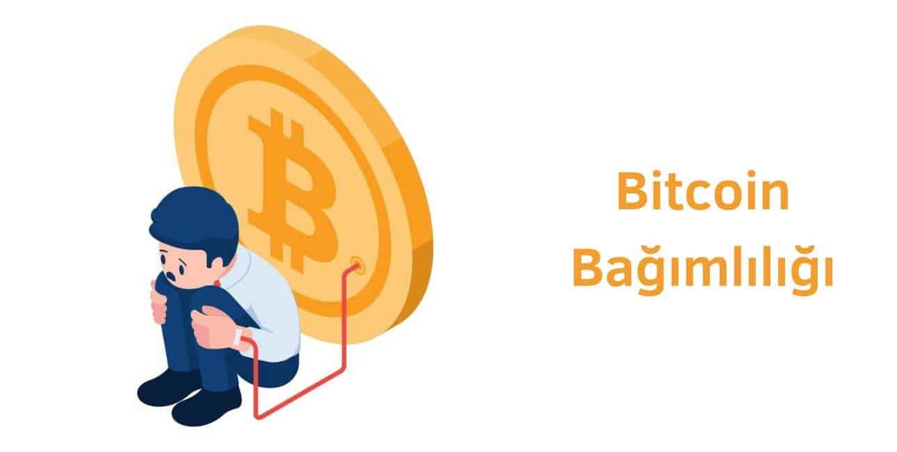 bitcoin bağımlılığı nedir