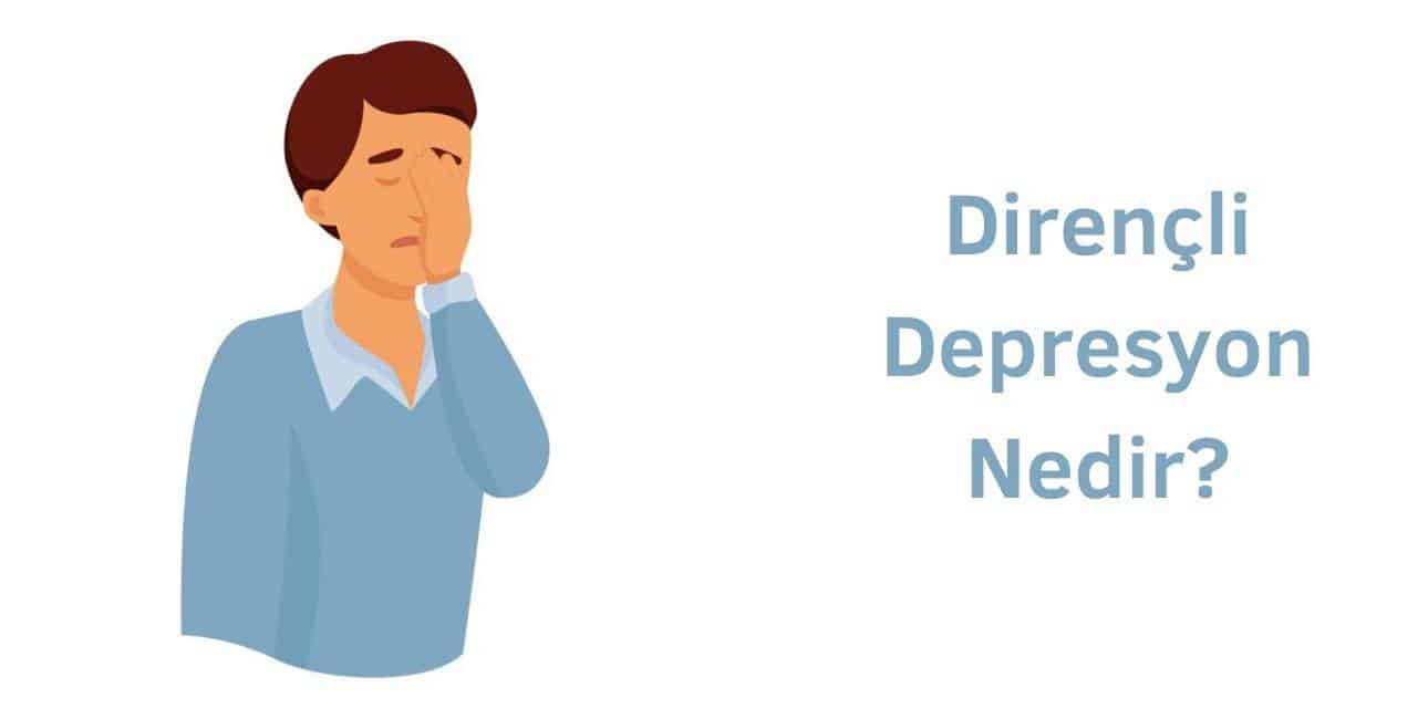 dirençli depresyon nedir