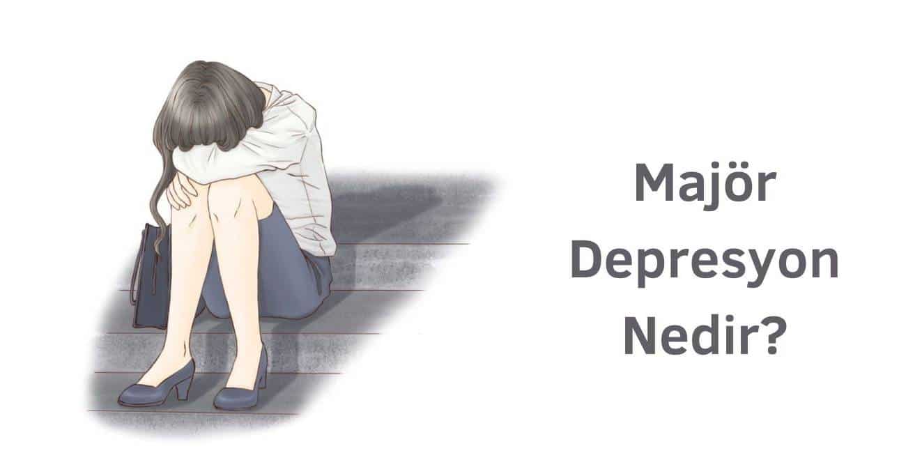 majör depresyon nedir