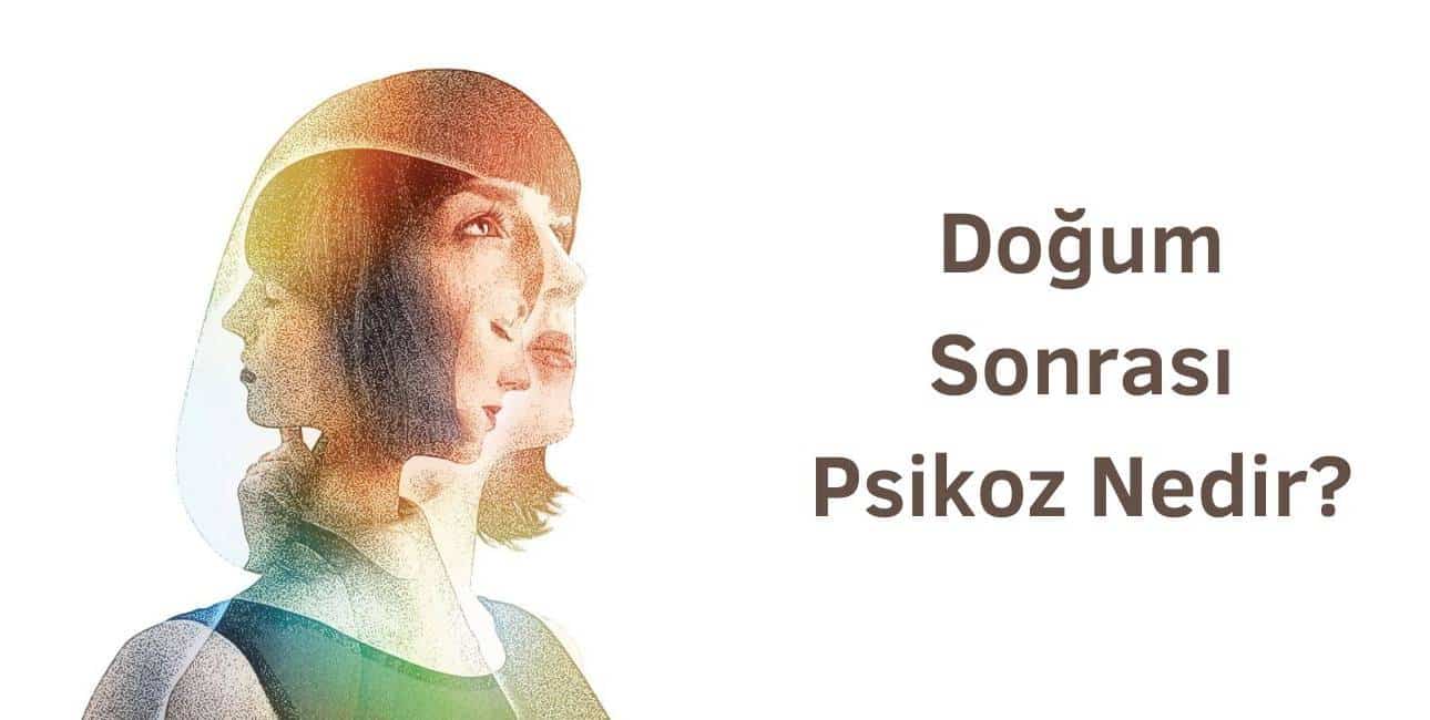 doğum sonrası psikoz nedir