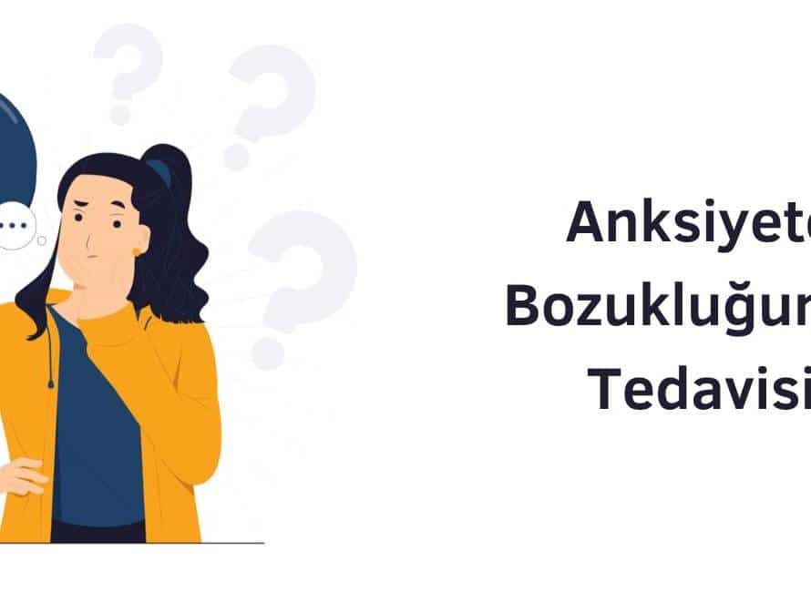 anksiyete bozukluğunun tedavisi için psikolog desteği almalısınız