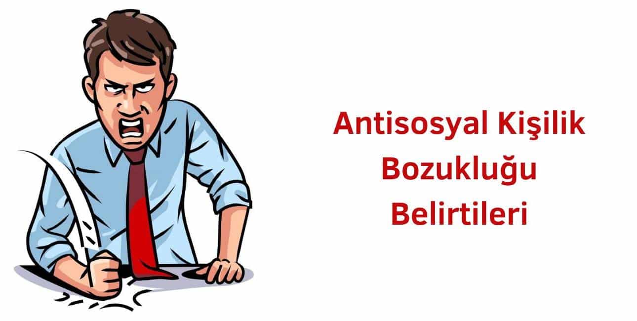 antisosyal kişilik bozukluğu belirtileri