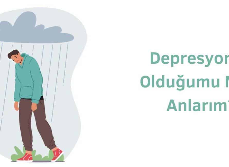 depresyonda olduğumu nasıl anlarım diye soruyorsanız depresyon testi çözebilirsiniz