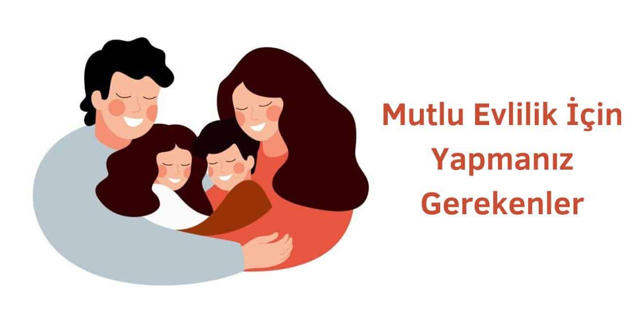 mutlu evlilik için ne yapmalı