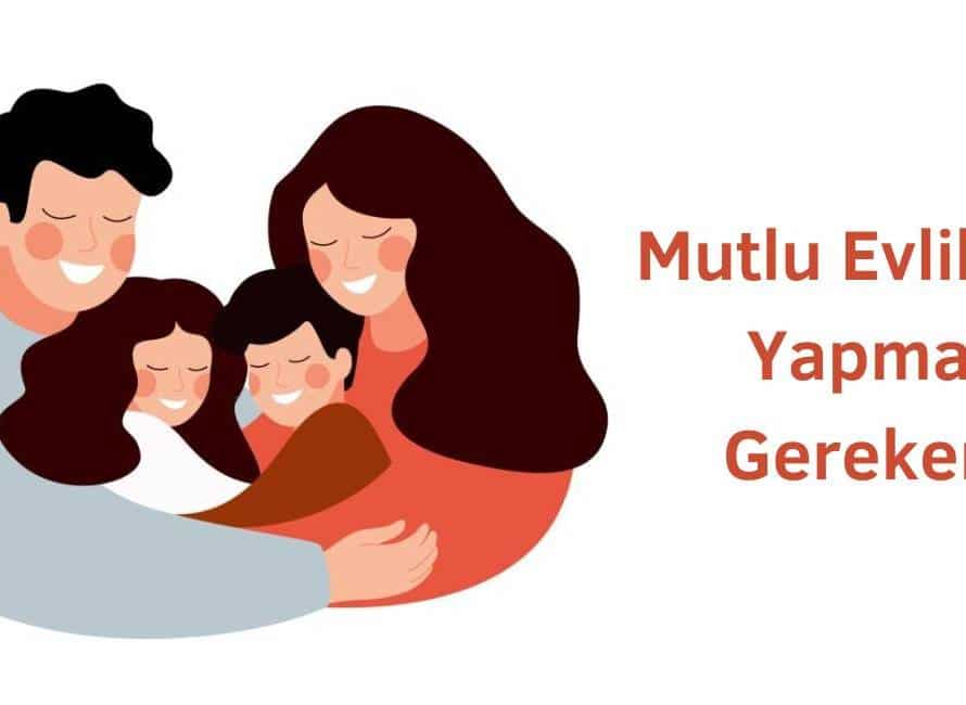 mutlu evlilik için ne yapmalı