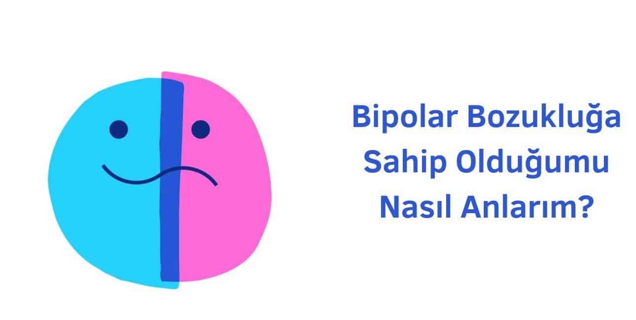 bipolar olduğumu nasıl anlarım