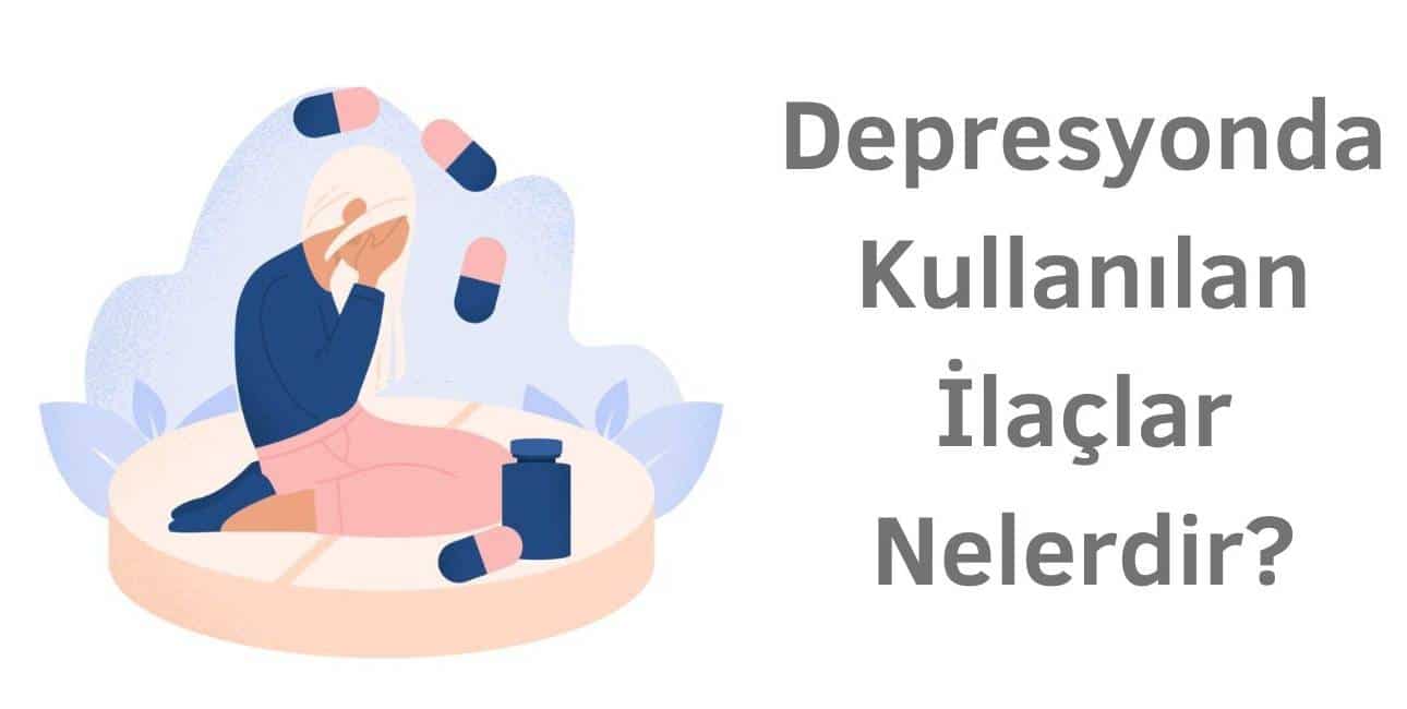 depresyonda kullanılan ilaçlar antidepresanlardır
