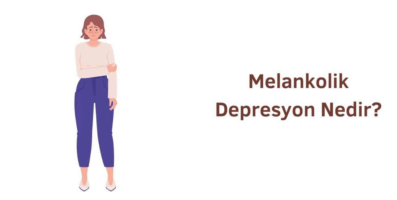 melankolik depresyon tedavisi