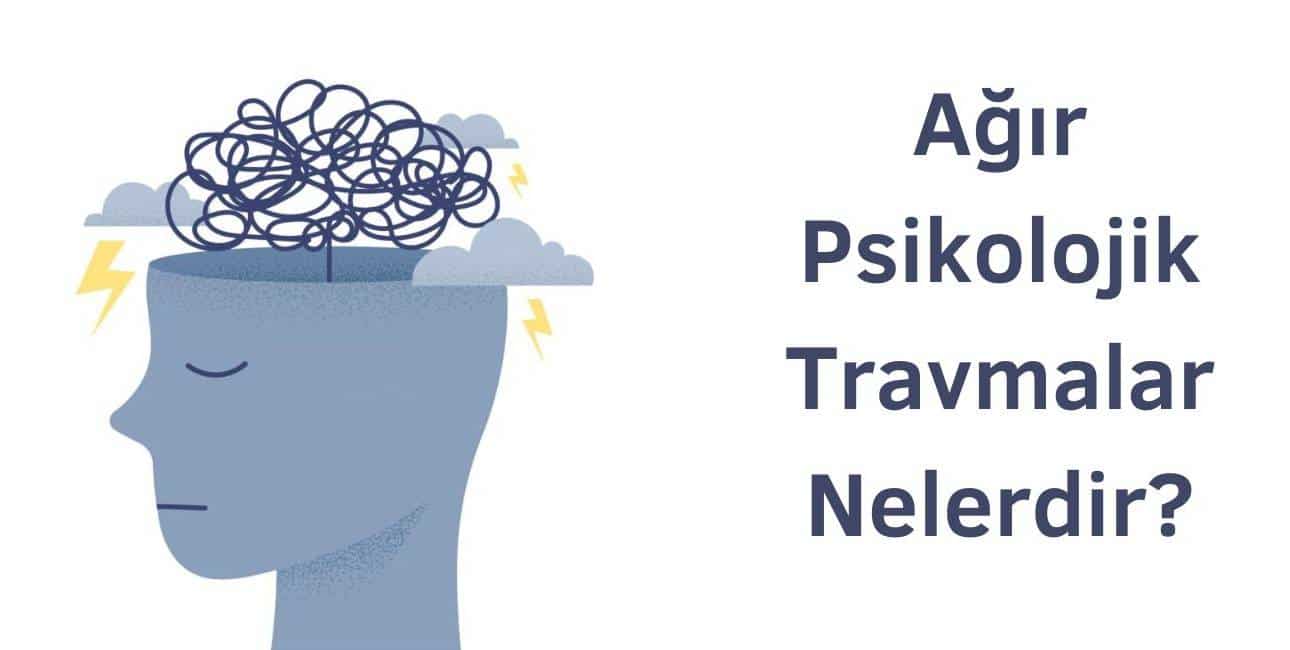 ağır psikolojik travmalar tedavi edilir mi
