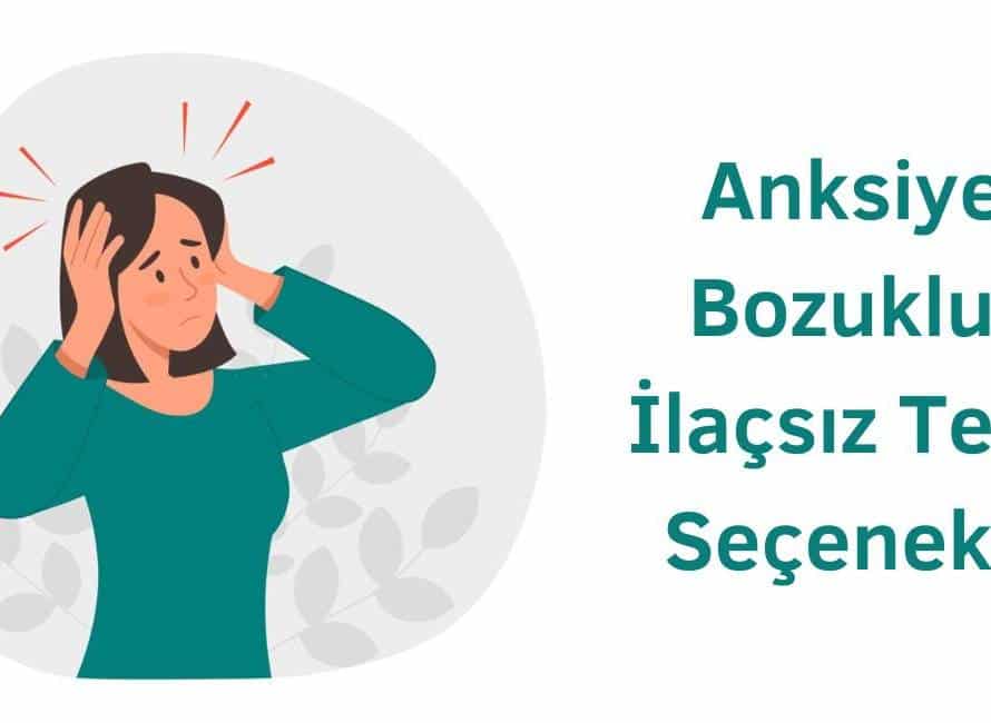 Anksiyete Bozukluğu İlaçsız Tedavi