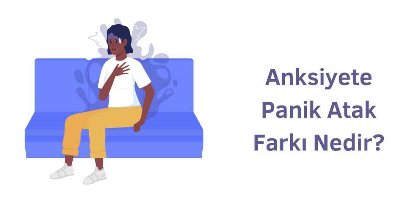 anksiyete panik atak farkı nedir