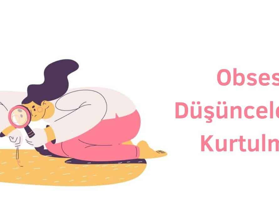 psikolog yardımıyla obsesif düşüncelerden kurtulmak mümkün