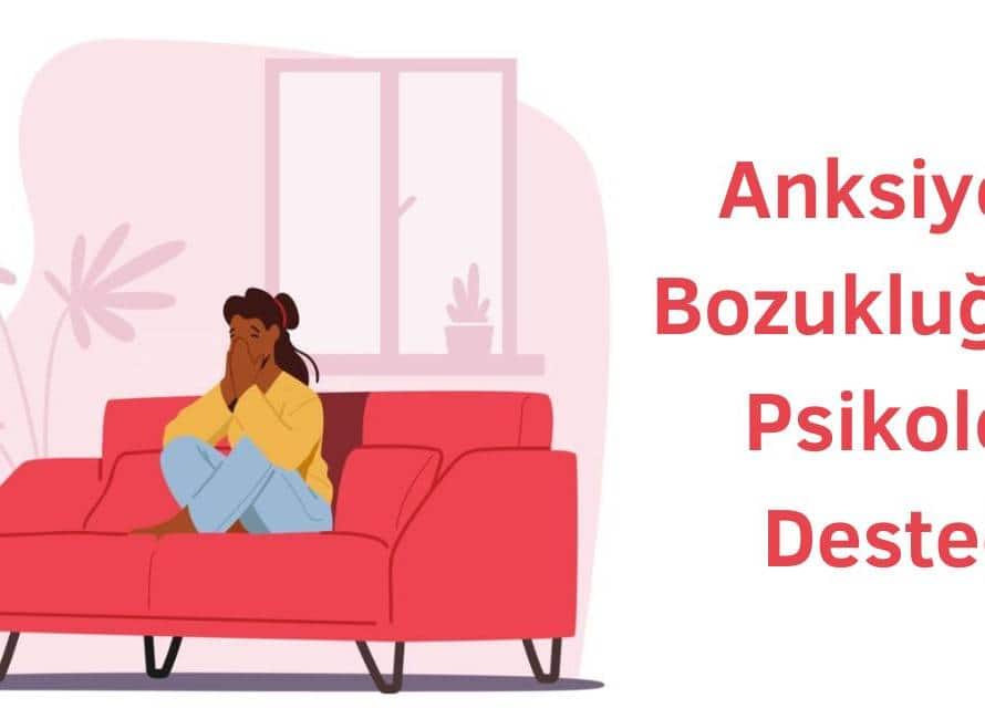 anksiyete bozukluğu psikolog desteğiyle iyileşebilir