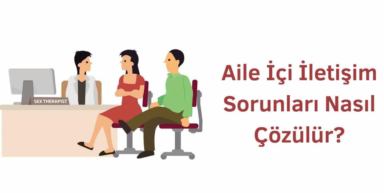 aile içi iletişim sorunları nasıl çözülür