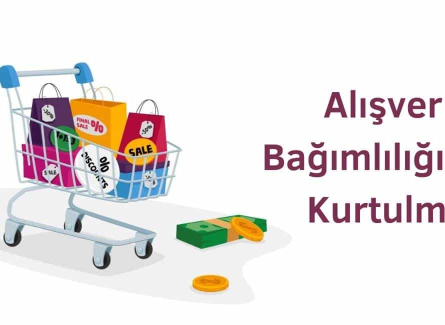 alışveriş bağımlılığından kurtulmak mümkün mü