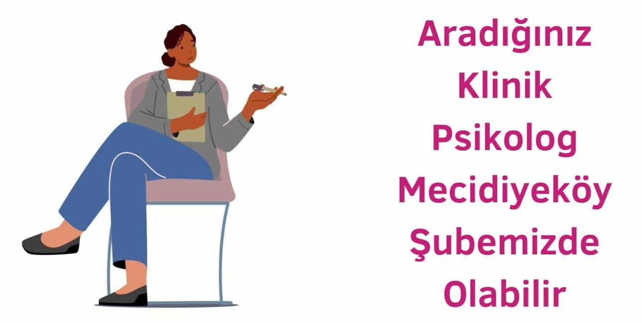 aradığınız klinik psikolog mecidiyeköy ofisimizde olabilir