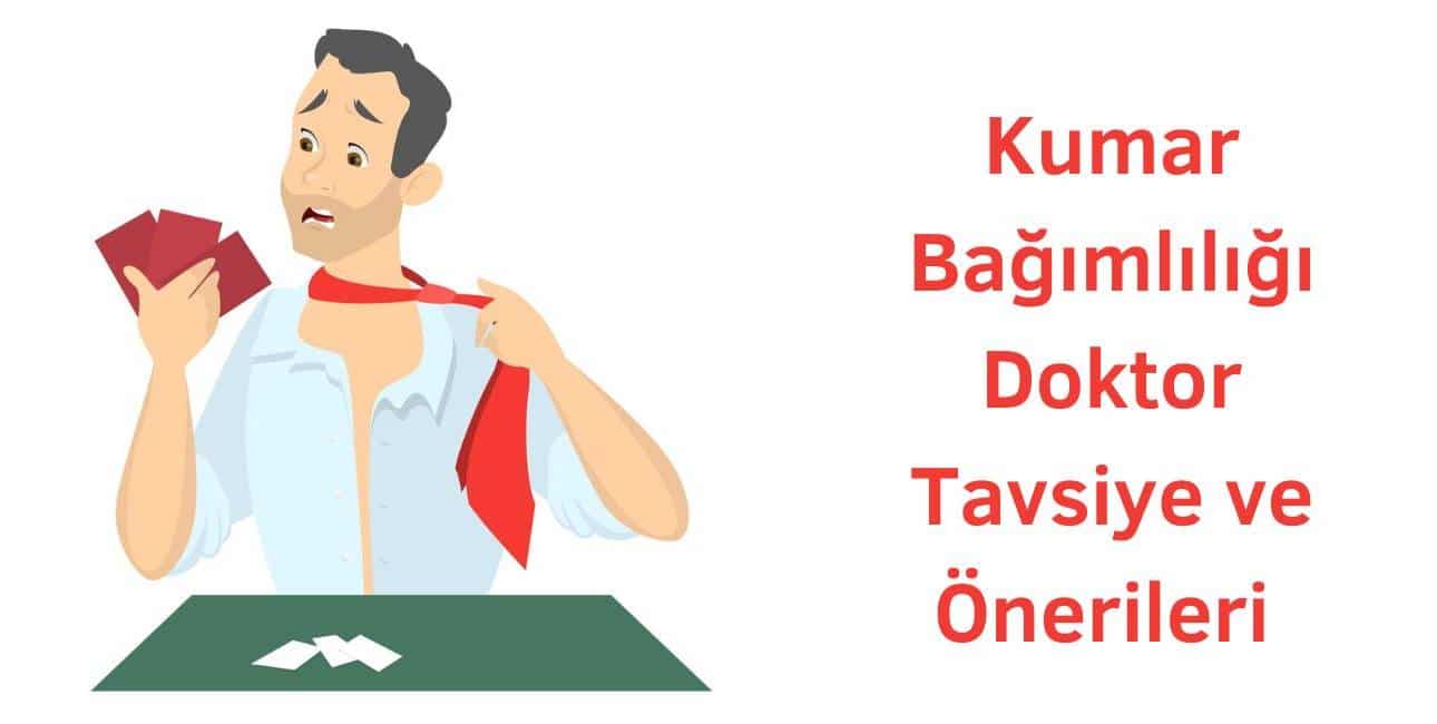 kumar bağımlılığı doktor tavsiye ve önerileri nelerdir?