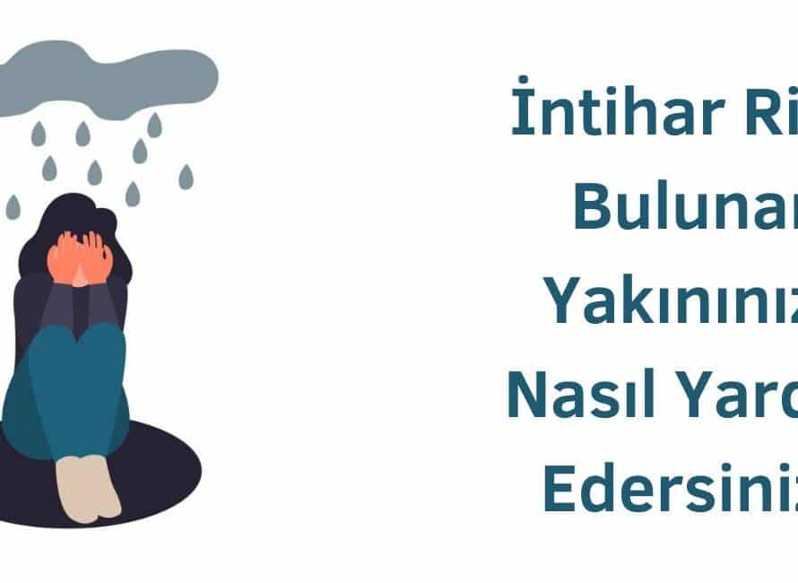 İntihar Riski Bulunan Yakınınıza Nasıl Yardım Edersiniz