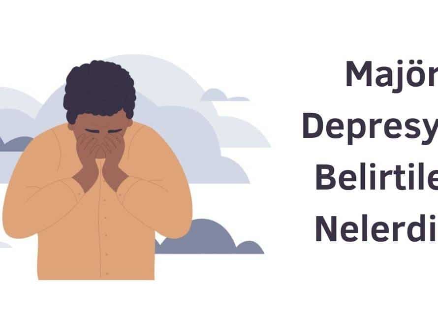 majör depresyon belirtileri