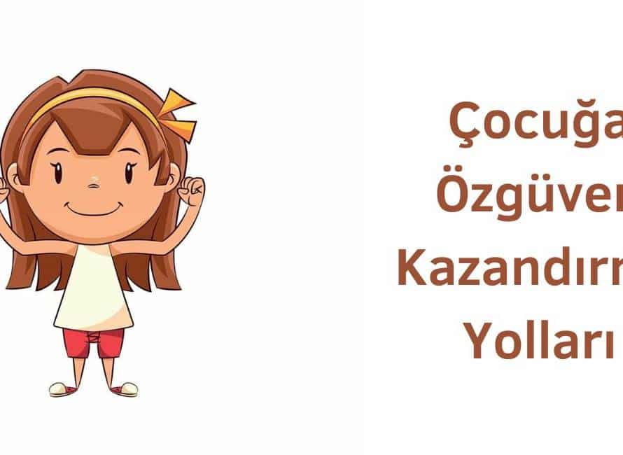 çocuğa özgüven kazandırma yolları nelerdir